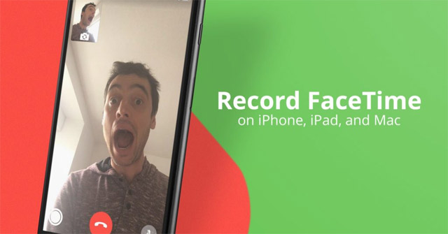 How to record FaceTime calls on Mac, iPhone and iPad