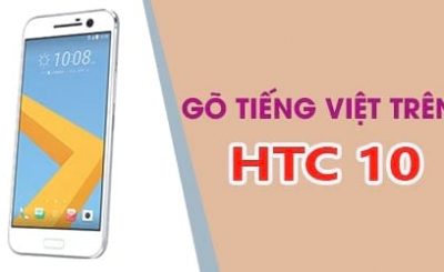 how to go vietnamese on htc 10 vietnamese news