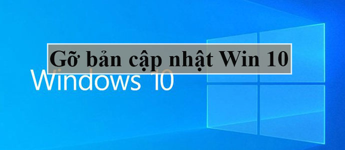 Instructions on how to remove Windows 10 updates very easily