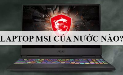 Which country's MSI laptop?  Are MSI laptops good?