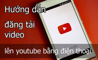 Instructions on how to upload videos to youtube by phone quickly